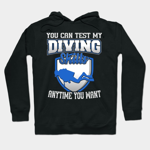 You Can Test My Diving Skills Anytime You Want Hoodie by YouthfulGeezer